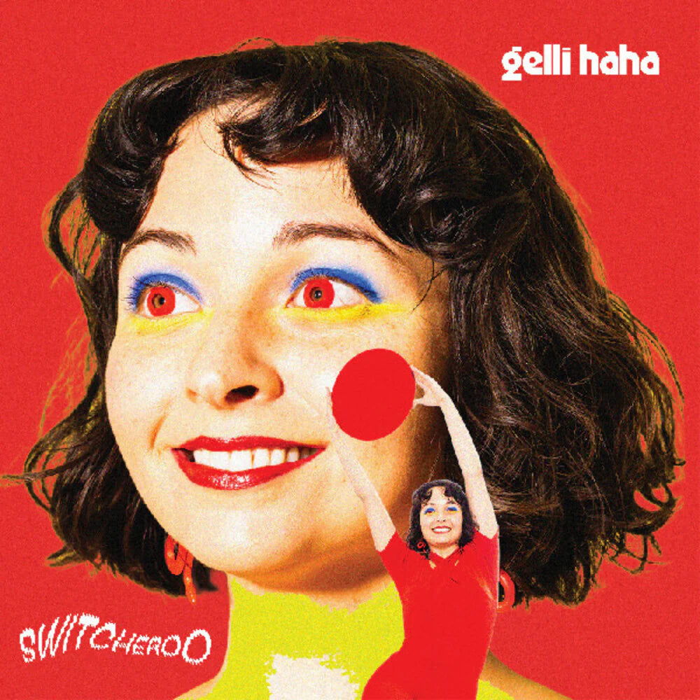 Haha Gelli - Switcheroo