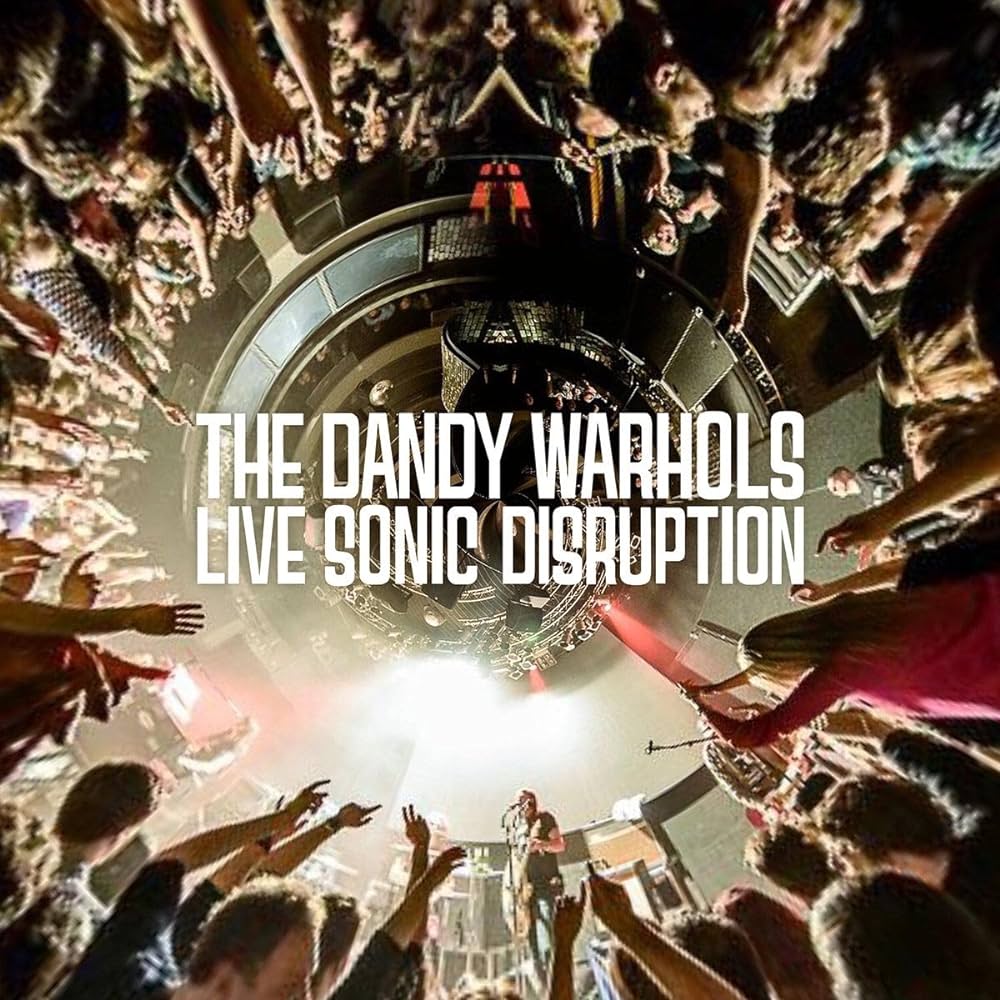 The Dandy Warhols - Live Sonic Disruption