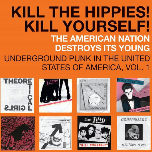 Soul Jazz Records - Punk 45 - Kill The Hippies! Kill Yourself! The American Nation Destroys Its Young - Underground Punk In The United States Of America, 1973-1980 Vol. 1 [RSD 2024]