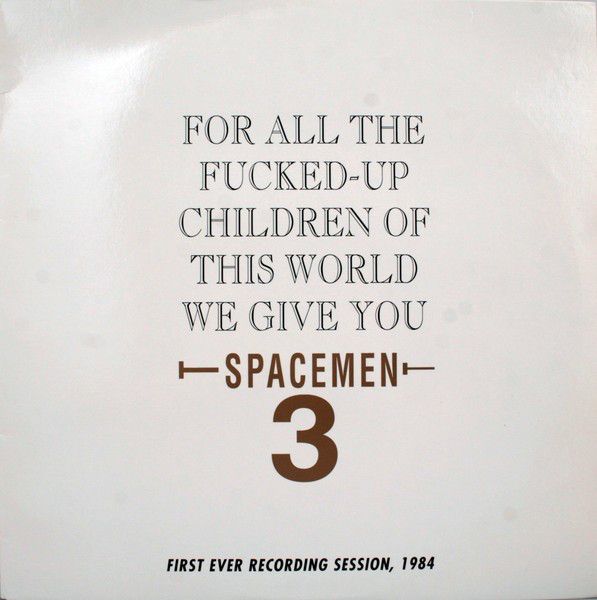 Spacemen 3 - For All The Fucked Up Children Of This World