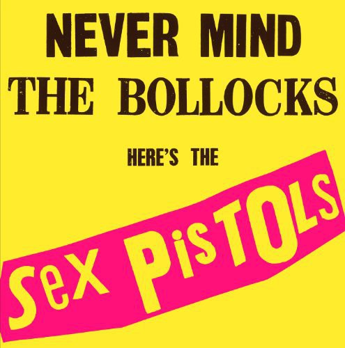 SEX PISTOLS - NEVER MIND THE BOLLOCKS..
