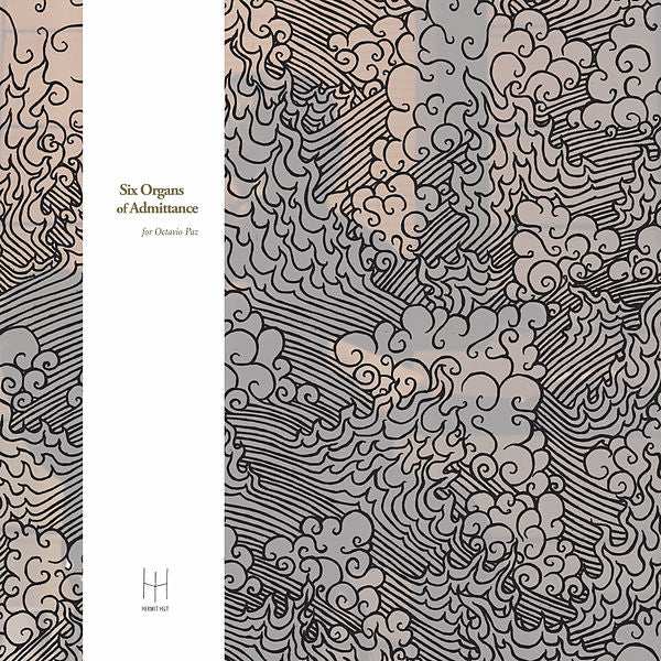 Six Organs of Admittance - For Octavio Paz