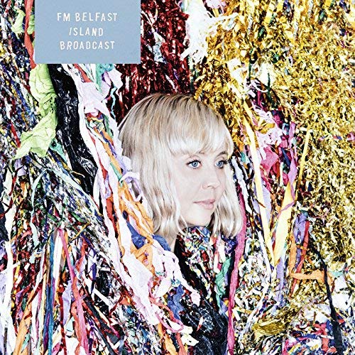 FM Belfast - “Island Broadcast”