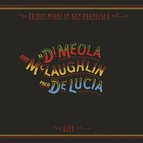 Al Di Meola / John McLaughlin / Paco De Lucia* – Friday Night In San Francisco