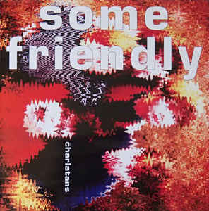 The Charlatans / Some Friendly