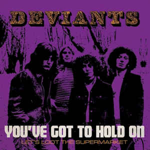 Deviants - You've Got To Hold On (7")