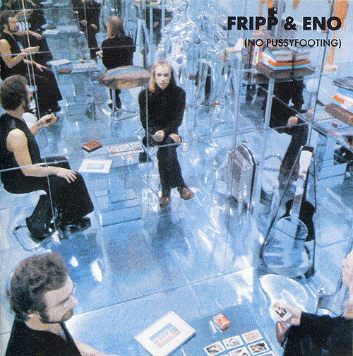 Fripp Eno / No Pussyfooting