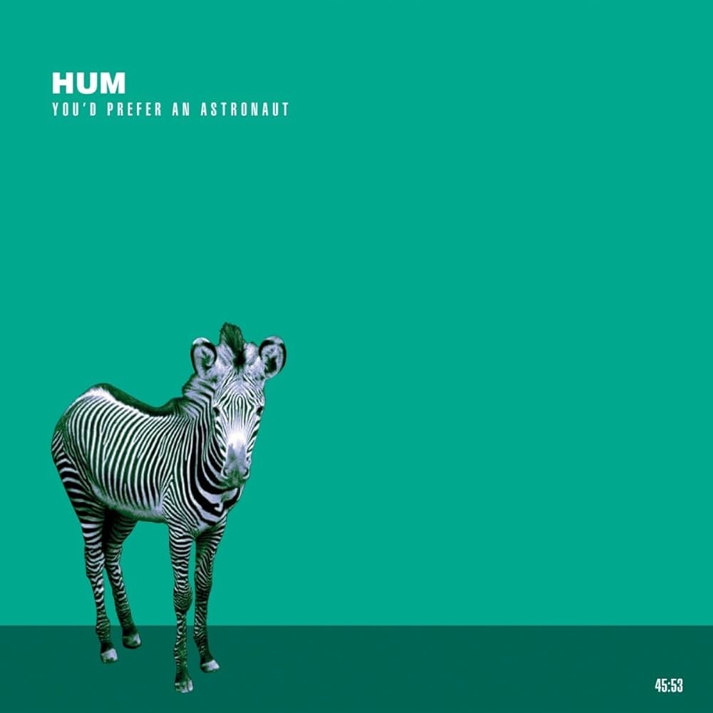 Hum - You'd Prefer An Astronaut