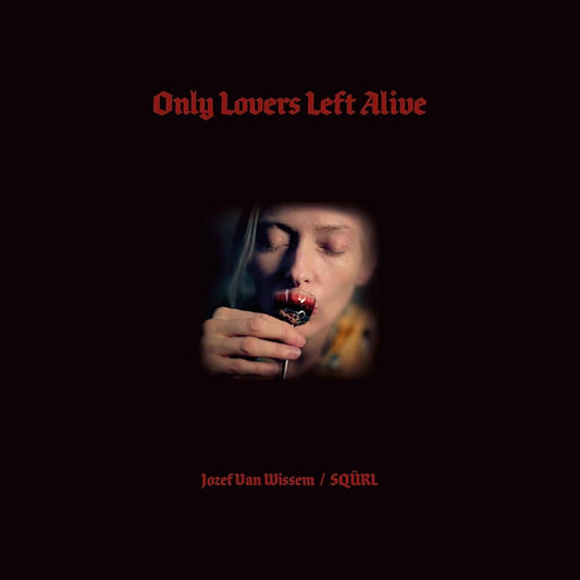 SQÜRL & Jozef Van Wissem - Only Lovers Left Alive (Original Motion Picture Soundtrack) (Red Vinyl)