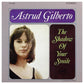 Astrud Gilberto - The Shadow Of Your Smile