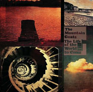 The Mountain Goats - The Life of the World to Come