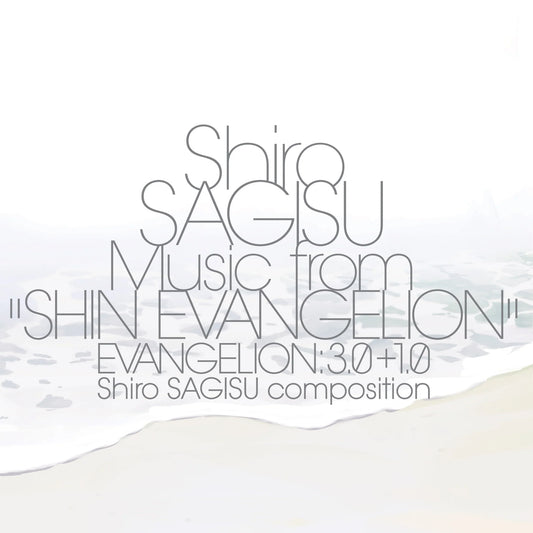 Shiro Sagisu - Shiro Sagisu Music From 'Shin Evangelion' Evangelion: 3.0+1.0