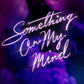Purple Disco Machine - Something on my Mind