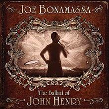 JOE BONAMASSA - BALLAD OF JOHN HENRY