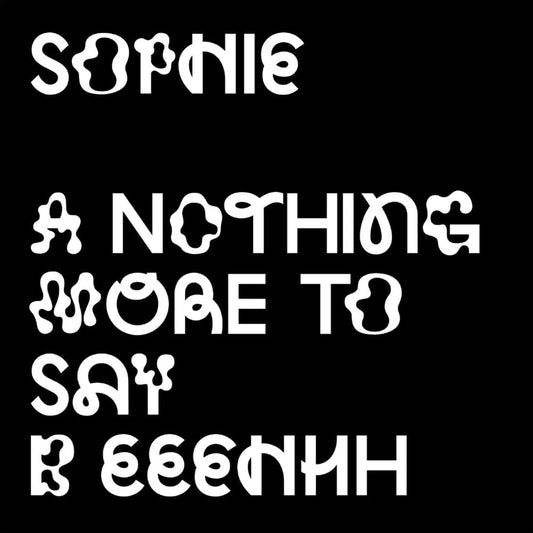 Sophie - Nothing More To Say