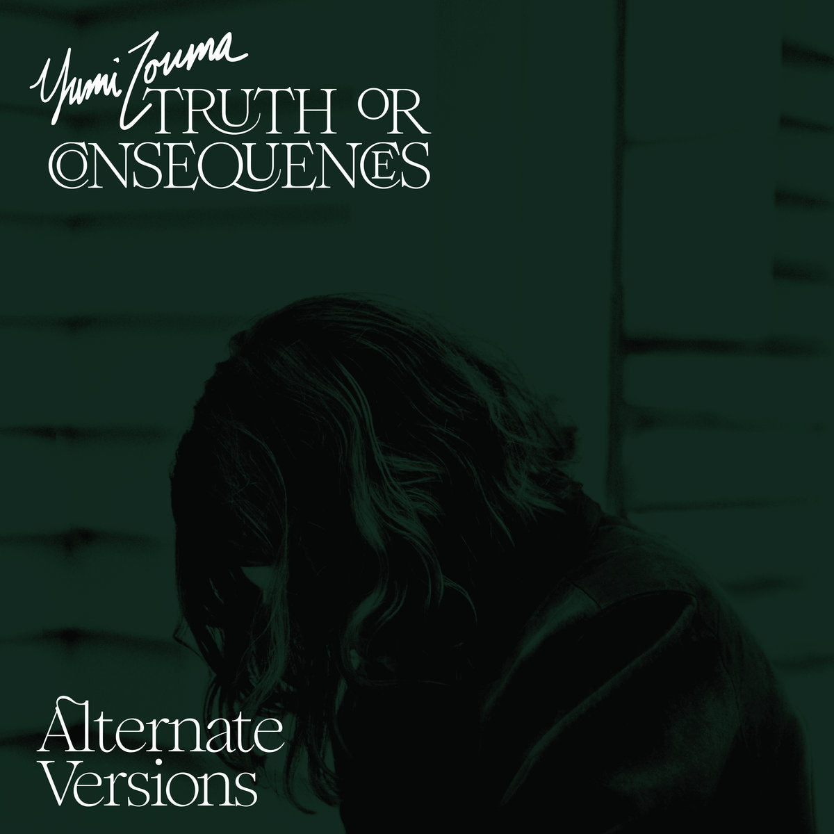 Yumi Zouma - Truth Of Consequenes - Alternate Versions