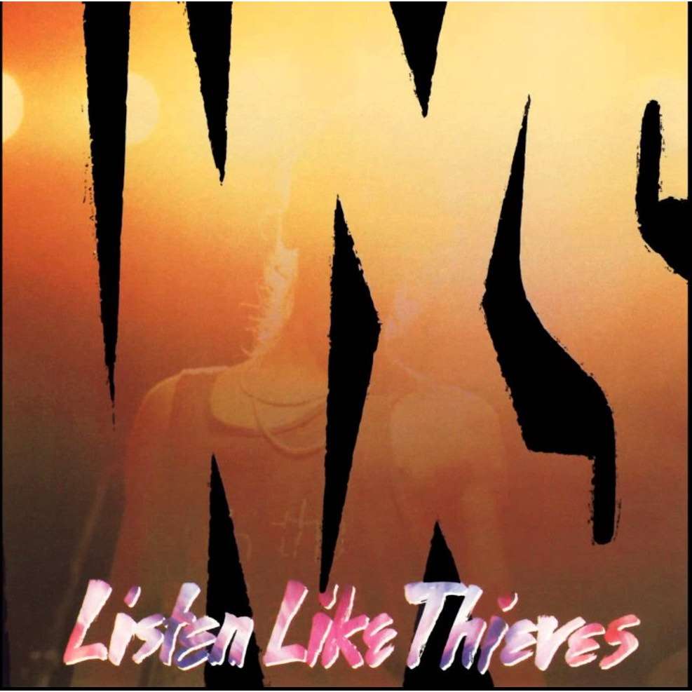 INXS - “Listen Like Thieves”