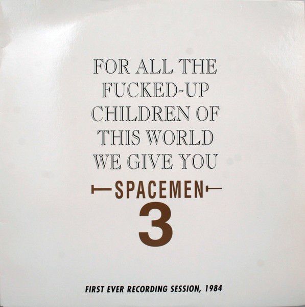 Spacemen 3 -  For All The Fucked Up Children Of This World