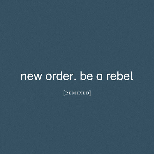 New Order - Be A Rebel Remixed [2LP] (Clear Vinyl, limited)
