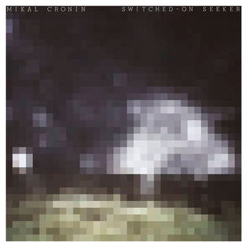 RSD Mikal Cronin - Switched- On Seeker