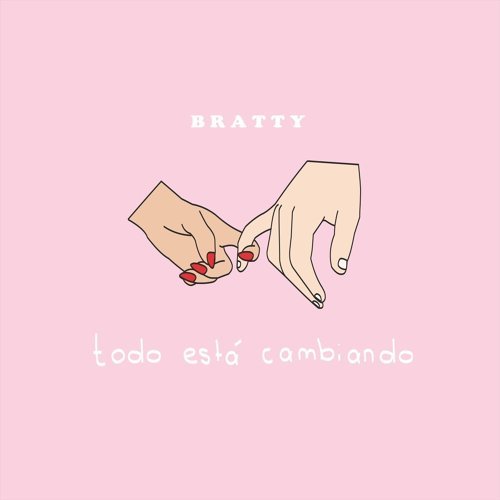 Bratty - Todo Esta Cambiando