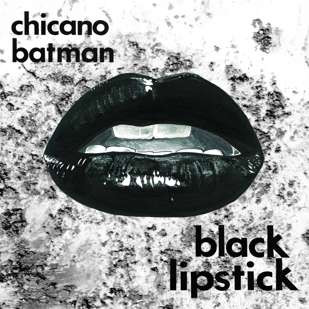 Chicano Batman / Black Lipstick
