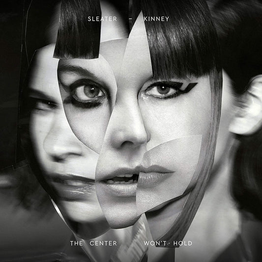 Sleater Kinney - The Center Won't Hold