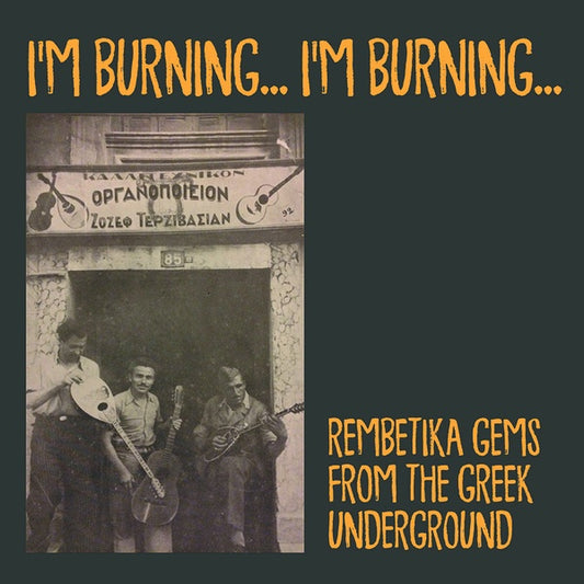I'm Burning... I'm Burning - Rembetika Gems from the Greek Underground