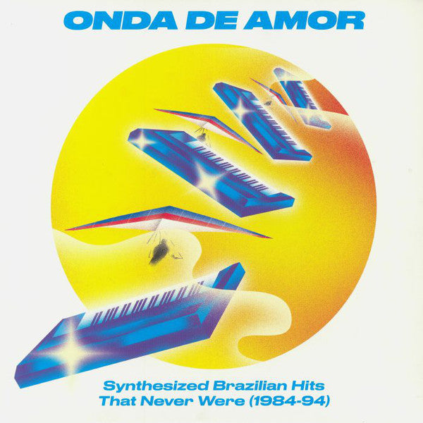 Onda de Amor - Synthesized Brazillian Hits That Never Were (1984-94)