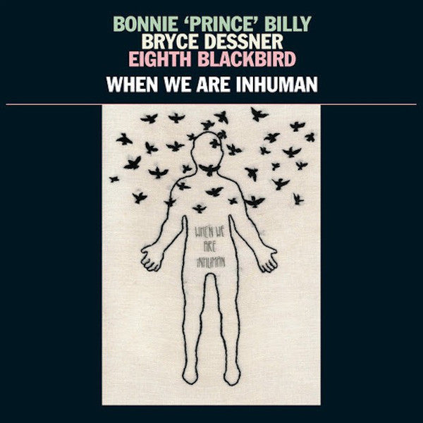 Bonnie Prince Billie / When We Are Inhuman