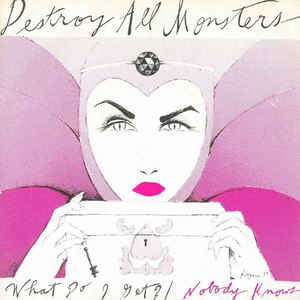 Destroy All Monsters - What Do I Get?/Nobody Knows (7")