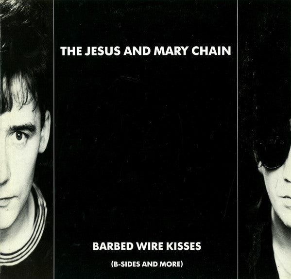 The Jesus and The Mary Chain / Barbed Wire Kisses (B SIdes and More)