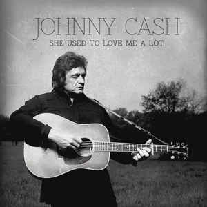 Johnny Cash - She Used To Love Me A Lot (7")