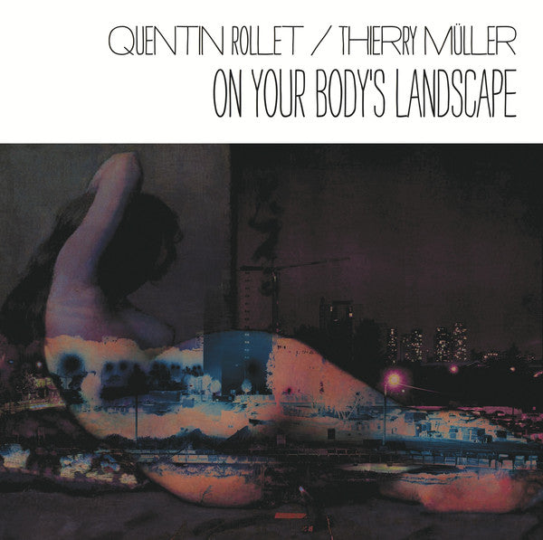 Quentin Rollet / Thierry Muller - Our Bodies Landscape