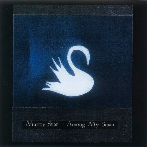 Mazzy Star ‎– Among My Swan