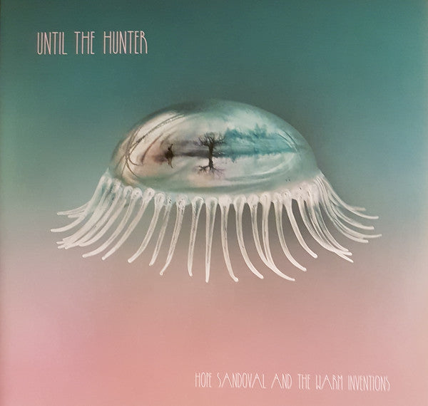 Hope Sandoval And The Warm Inventions ‎– Until The Hunter
