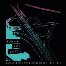 Sowas Von Egal - German Synth Wave Underground 1980-1985