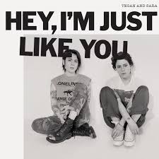Tegan And Sara - Hey, I'm Just Like You