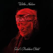 Willie Nelson - God's Problem Child