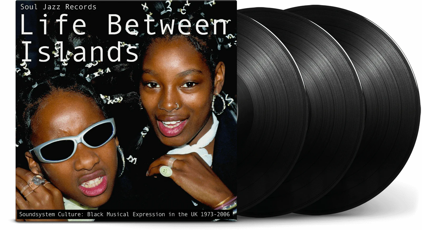 Soul Jazz Records presents - Life Between Islands: Soundsystem Culture: Black Musical Expression In The UK 1973-2006