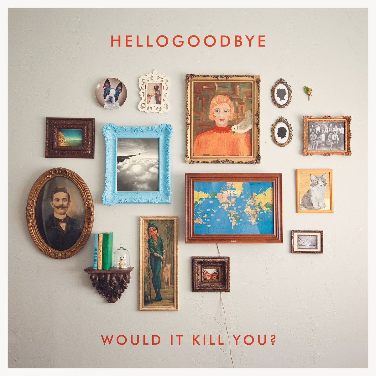 Hellogoodbye / Would't It Kill You