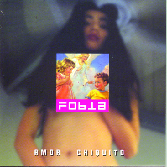 FOBIA - AMOR CHIQUITO