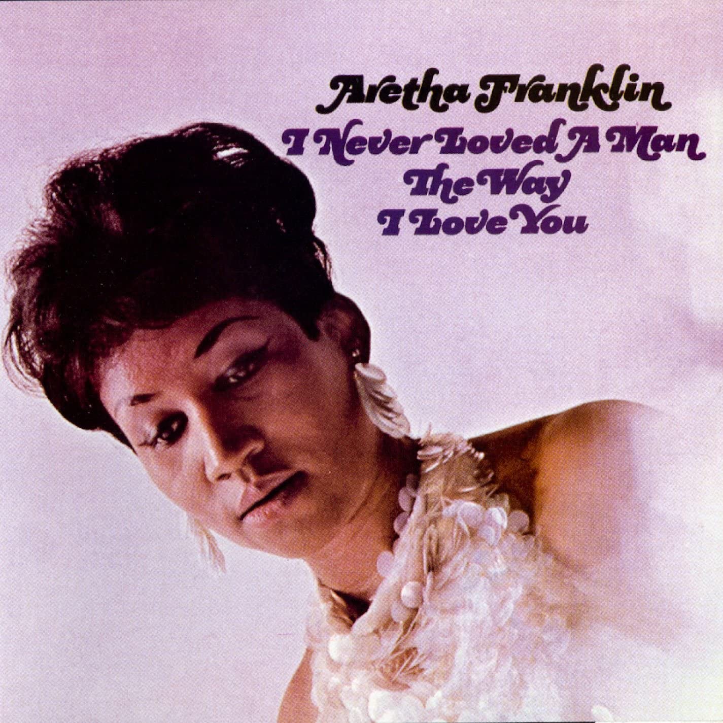 Aretha Franklin - I Never Loved A Man The Way I Love You (Vinyl Me Please)