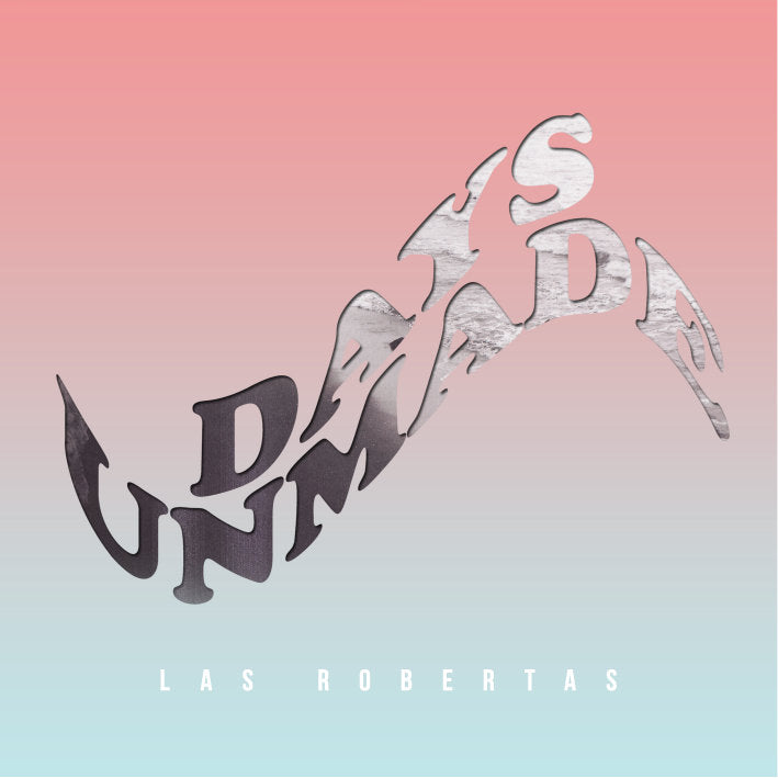 Las Robertas - Days Unmade