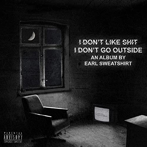 EARL SWEATSHIRT - I DON'T LIKE SHIT I DON'T GO OUTSIDE