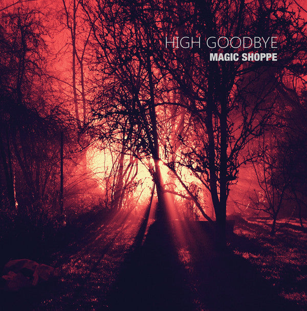Magic Shoppe	- High Goodbye