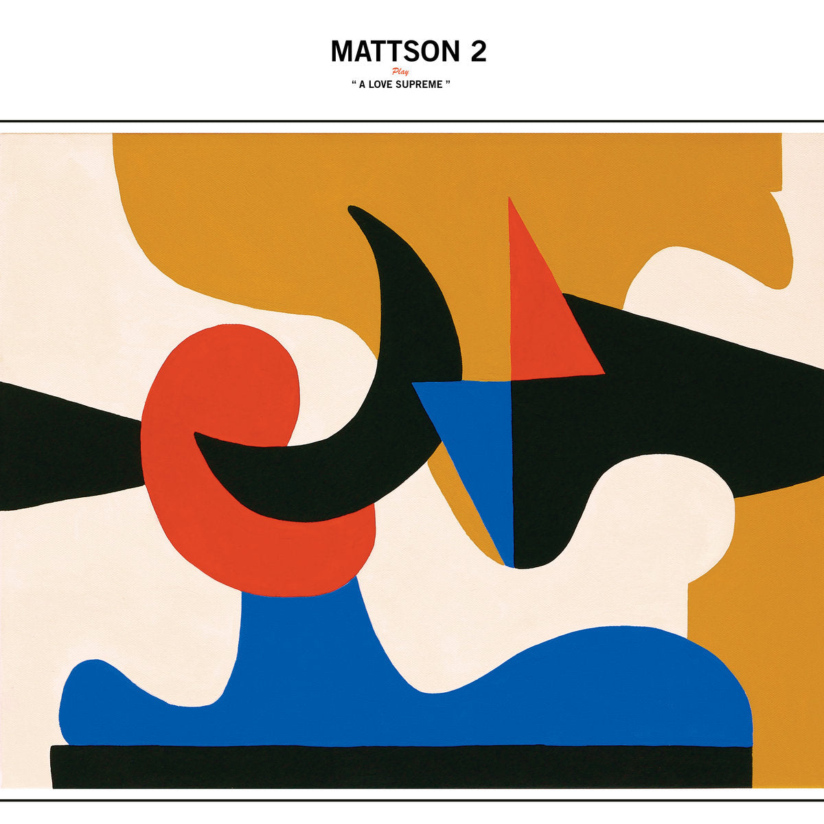 Mattson 2 - A love Supreme