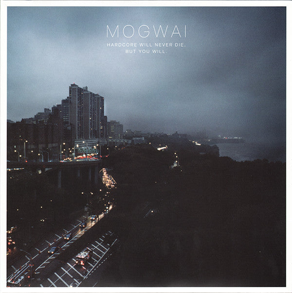 Mogwai - Hardcore Will Never Die, But You Will.