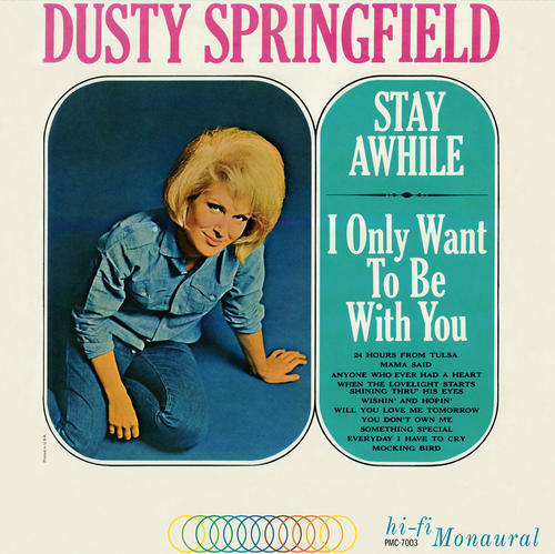 DUSTY SPRINGFIELD - STAY AWHILE - I ONLY WANT TO BE WITH YOU (180G MONO)