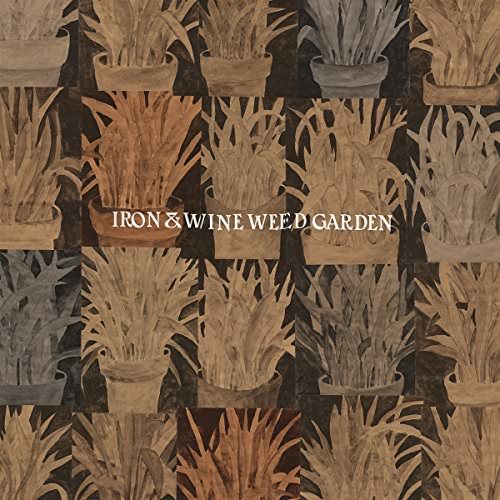 Iron & Wine / Weed Garden